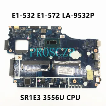 Aukštos Kokybės Mainboard ACER E1-532 E1-572 E1-572G Nešiojamas Plokštė V5WE2 LA-9532P Su SR1E3 3556U CPU 100% Visiškai Išbandytas GERAI