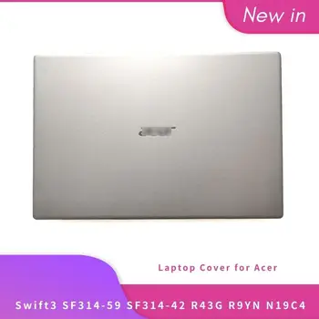 NAUJAS Originalus Acer Swift3 SF314-59 SF314-42 R43G R9YN N19C4 Nešiojamas Atveju Viršų Atgal LCD Dangtis Galinis Dangtis Sidabro AM2WG000100