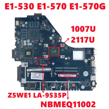NBMEQ11002 Mainboard Acer ASPIRE E1-530 E1-570 E1-570G Nešiojamas Plokštė Z5WE1 LA-9535P Su 1007U 2117U DDR3 100% Bandymo GERAI